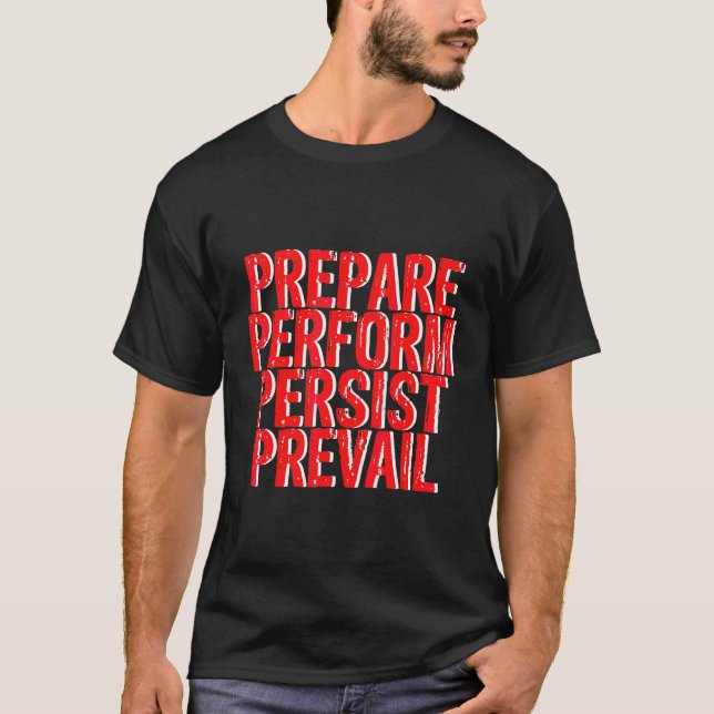 Vorbereiten Perform Persist Prevail T-Shirt (Vorderseite)