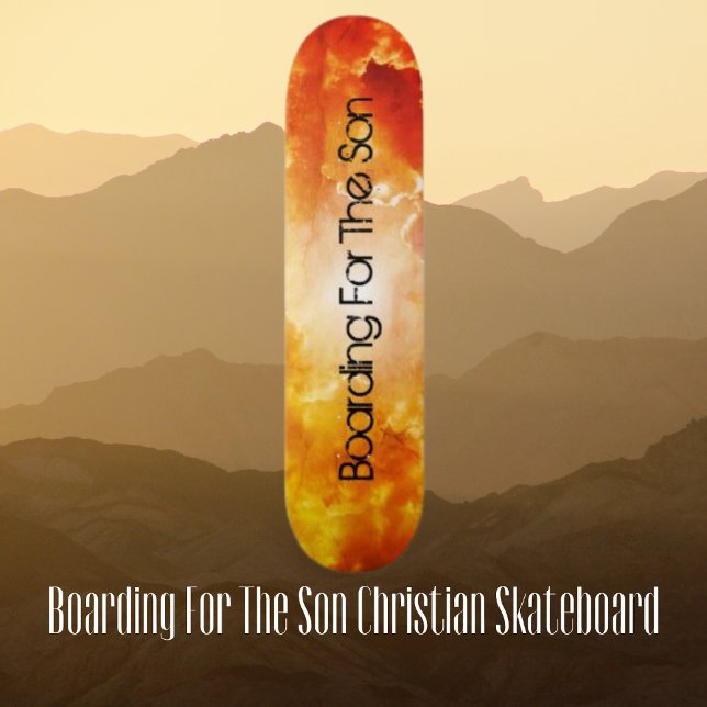 Vorfahrt für das Christliche Skateboard des Sohnes (Boarding For The Son Christian Skateboard)