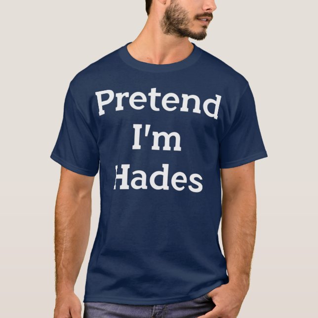 Vorgeben im Hades Kostüm Griechischer Gott Funny P T-Shirt (Vorderseite)