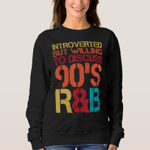 Vorgestellt, aber bereit, 90er RNB R&B Int. zu dis Sweatshirt