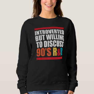 Vorgestellt, aber bereit, 90er RNB R&B Int. zu dis Sweatshirt