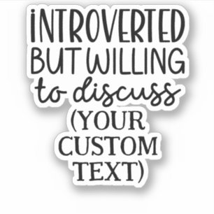 Vorgestellt, aber bereit, CUSTOM TEXT zu diskutier Aufkleber