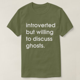 Vorgestellt, aber bereit, Gespenster zu diskutiere T-Shirt