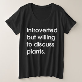 Vorgestellt, aber bereit, Pflanze zu diskutieren. Große Größe T-Shirt