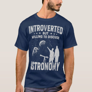 Vorgestellt, aber bereit, über Astronomie zu disku T-Shirt
