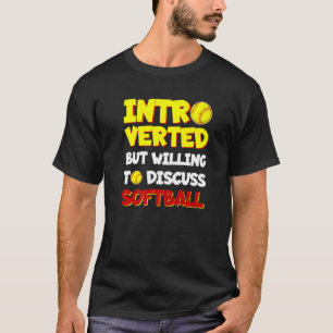 Vorgestellt, aber bereit, über Softball zu diskuti T-Shirt
