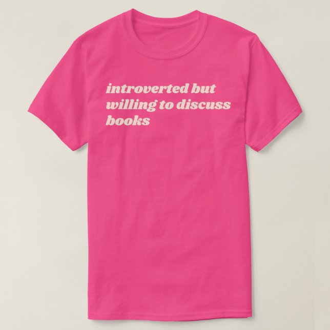 Vorgestellt, aber willens, Bücher zu diskutieren T-Shirt (Design vorne)
