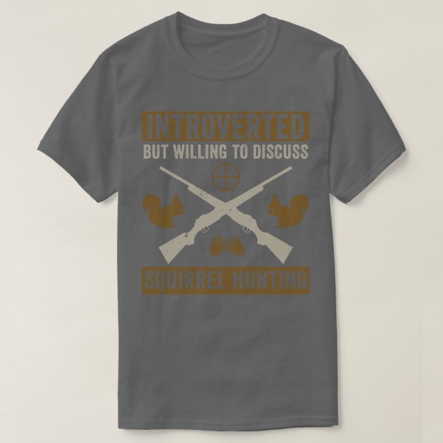Vorgestellt, aber willens, Eichhörnchen Huntin zu  T-Shirt (Design vorne)