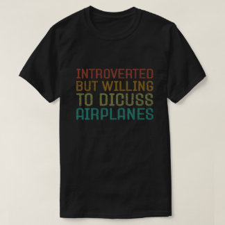 Vorgestellt, aber willens, Flugzeuge lustig zu dis T-Shirt