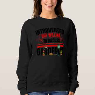 Vorgestellt, aber willens, Gartenspass zu diskutie Sweatshirt