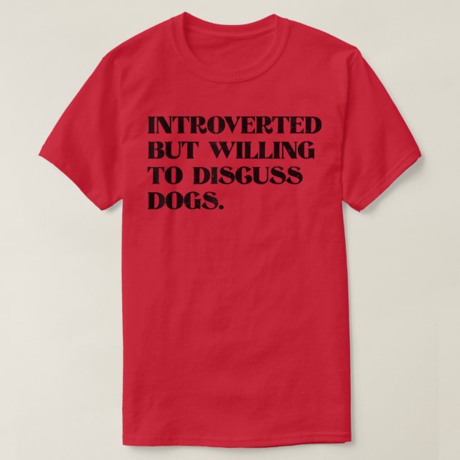 Vorgestellt, aber willens, Hunde zu diskutieren Fu T-Shirt (Design vorne)