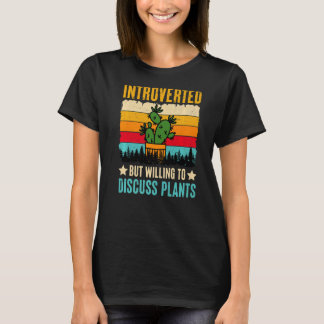Vorgestellt, aber willens, Pflanze zu diskutieren T-Shirt