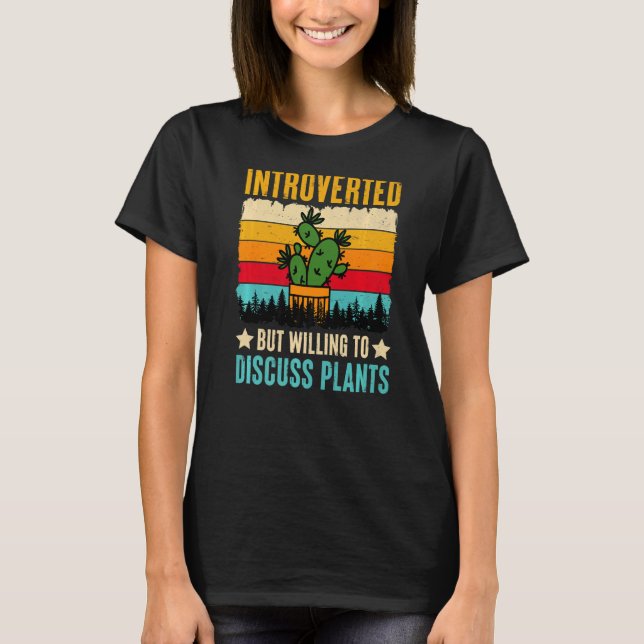 Vorgestellt, aber willens, Pflanze zu diskutieren T-Shirt (Vorderseite)