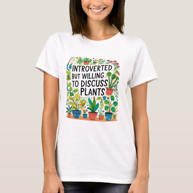 Vorgestellt, aber willens, Pflanze zu diskutieren  T-Shirt (Vorderseite)