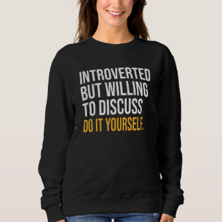 Vorgestellt, aber willens, selbst darüber zu disku sweatshirt