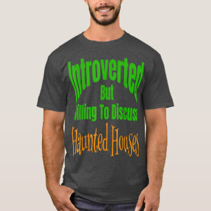 Vorgestellt, aber willens, Spuk Häuser zu diskutie T-Shirt
