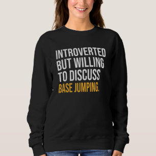 Vorgestellt, aber willens, über Base Jumping zu di Sweatshirt