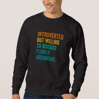 Vorgestellt, aber willens, über Blume zu diskutier Sweatshirt