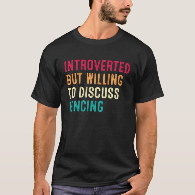 Vorgestellt, aber willens, über das Fencing zu dis T-Shirt (Vorderseite)
