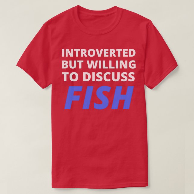 Vorgestellt, aber willens, über Fisch zu diskutier T-Shirt (Design vorne)