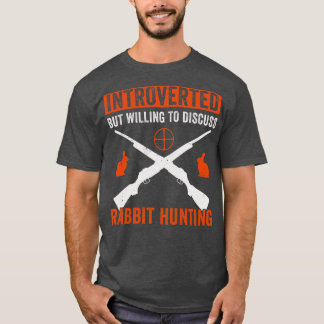 Vorgestellt, aber willens, über Kaninchenjagd zu d T-Shirt