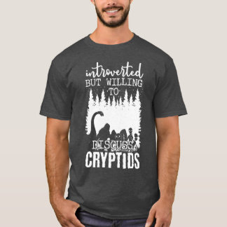 Vorgestellt, aber willens, über Kryptiden zu disku T-Shirt