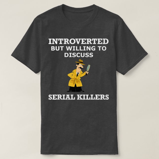 Vorgestellt, aber willens, über Serienmörder zu di T-Shirt (Design vorne)