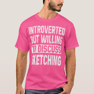 Vorgestellt, aber willens, über Skizzen Art A zu d T-Shirt