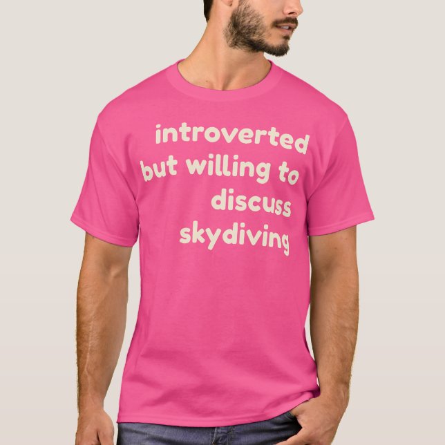 Vorgestellt, aber willens, über Skydiving Intro zu T-Shirt (Vorderseite)