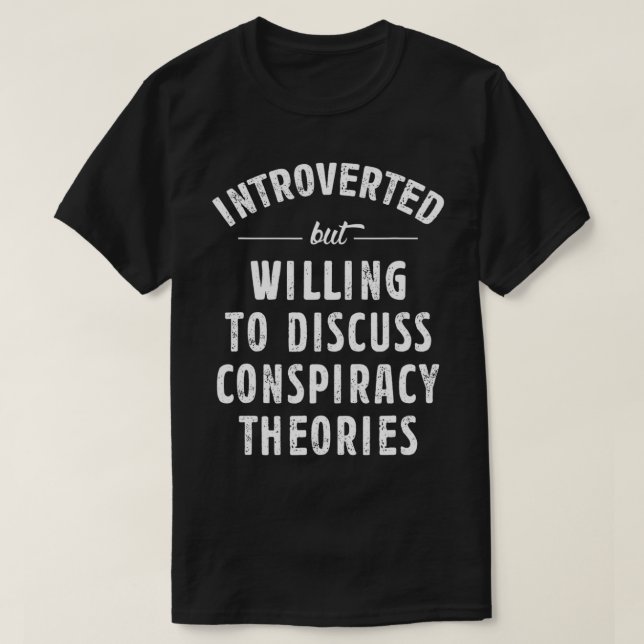 Vorgestellt, aber willens, über Verschwörungstheo  T-Shirt (Design vorne)