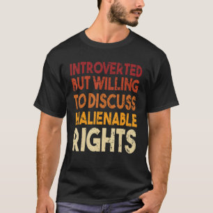 Vorgestellt, aber willens, unveräußerliche Ri zu d T-Shirt