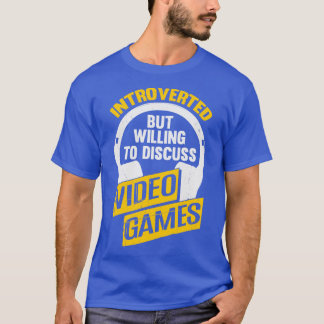 Vorgestellt, aber willens, Videospiele zu diskutie T-Shirt
