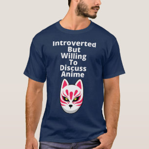 Vorgestellt, aber willens zu diskutieren Anime kit T-Shirt