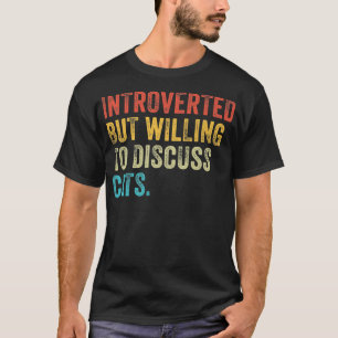 Vorgestellt, aber willens zu diskutieren Katzen Kä T-Shirt