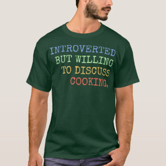 Vorgestellt, aber willens zu diskutieren Kochen Re T-Shirt