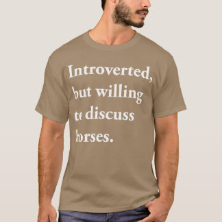 Vorgestellt, aber willens zu diskutieren Pferde Fu T-Shirt