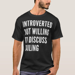 Vorgestellt, aber willens zu diskutieren Segelklas T-Shirt