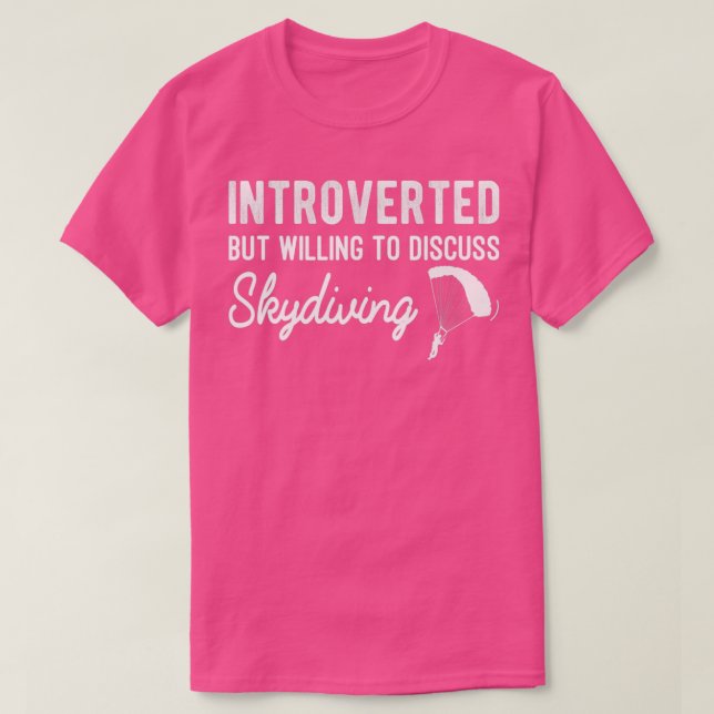 Vorgestellt, aber willens zu diskutieren Skydiving T-Shirt (Design vorne)
