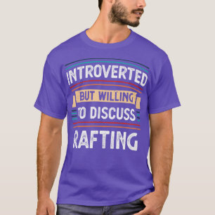 Vorgestellt bereit Rafting zu diskutieren T-Shirt