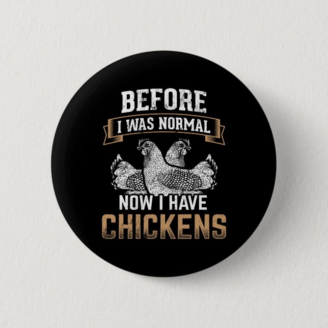 Vorher Normal Jetzt Habe Ich Hühner Bauer Huhn O Button (Vorderseite)