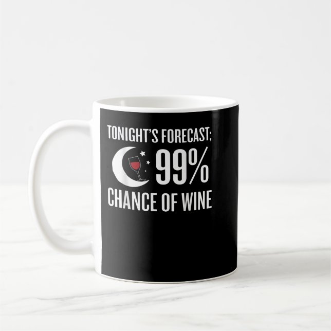 Vorhersage 99 Chance Wein Funny Wine Lover T-Shir Kaffeetasse (Links)
