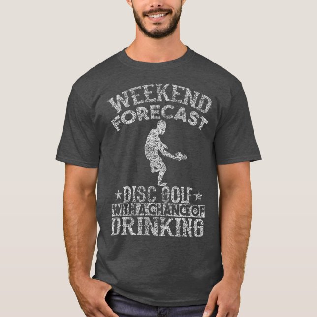 Vorhersage Disk Golf Chance zu trinken Not leidend T-Shirt (Vorderseite)