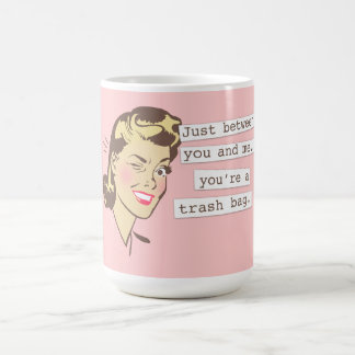 Vorlage gerade zwischen Ihnen und mir Trashbag Kaffeetasse