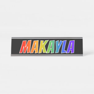 Vorname "MAKAYLA": Spaß-Regenbogen-Farbton Schreibtischnamensplakette