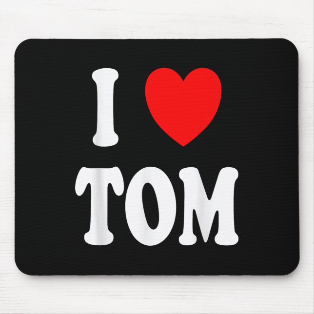 Vorname Tom I Liebe Tom Mousepad (Vorne)