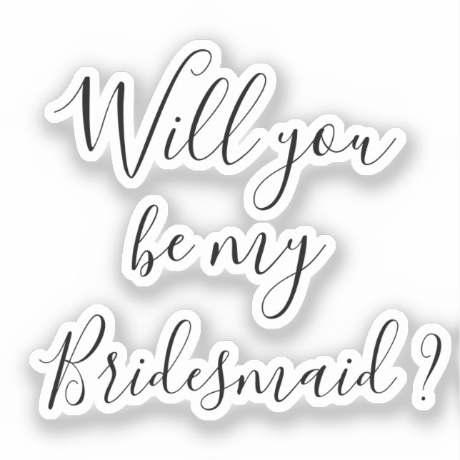 Vorschlag Decal Werden Sie meine Bridesmaid ? Aufk Aufkleber (Vorderseite)