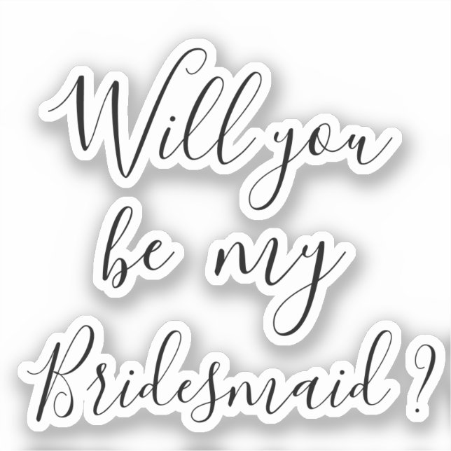 Vorschlag Decal Werden Sie meine Bridesmaid ? Aufk Aufkleber (Vorderseite)