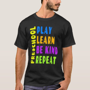 Vorschule Spielen Lernen Sei Freundlich Wiederhole T-Shirt