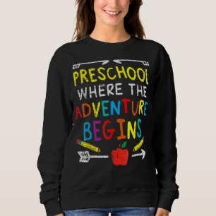 Vorschule, wo das Abenteuer zuerst beginnt Sweatshirt