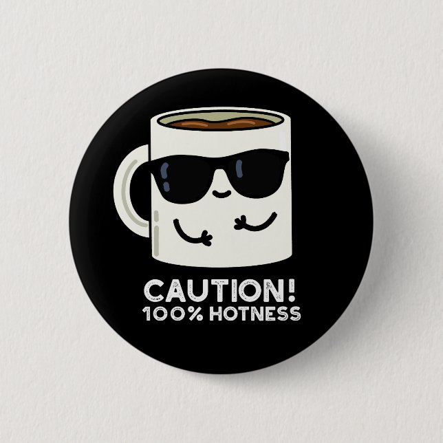 Vorsicht 100% Hotness Funny Coffee Pun Dark BG Button (Vorderseite)